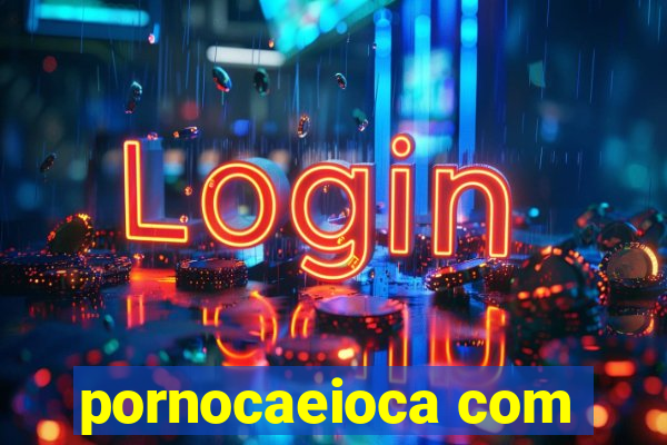 pornocaeioca com